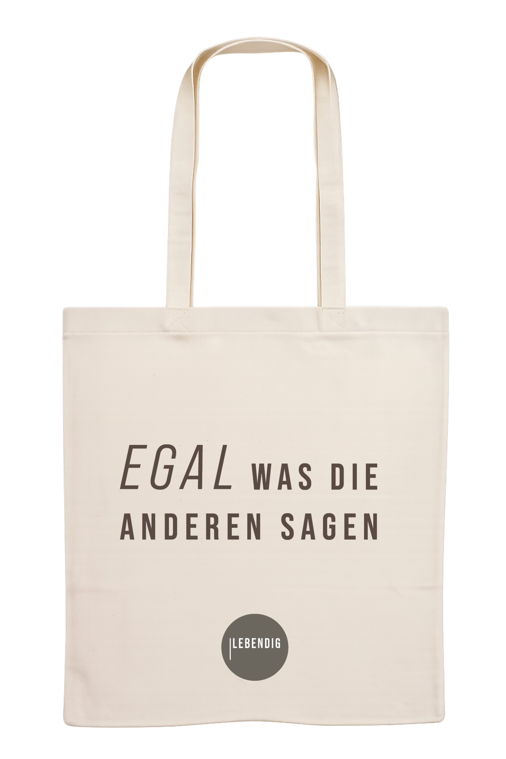 Tragetasche "Egal was die anderen sagen"